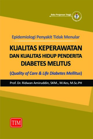 Epidemiologi Penyakit Tidak Menular, Kualitas Keperawatan Dan Kualitas Hidup Penderita Diabetes Melitus (Quality of Care & Life Diabetes Mellitus)